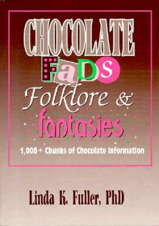 Chocolate Fads, Folklore & Fantasies