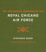 Accidental Archives of the Royal Chicano Air Force