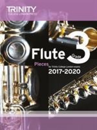 Trinity College London: Flute Exam Pieces Grade 3 2017-2020 (score & part)
