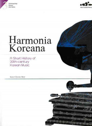 3. Harmonia Koreana : A Short History of 20thcentury Korean Music