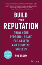Build Your Reputation - Grow Your Personal Brand For Career And Business Success