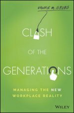Clash of the Generations - Managing the New Workplace Reality