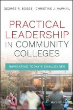 Practical Leadership in Community Colleges - Navigating Today's Challenges