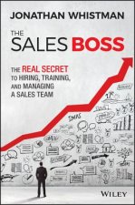 Sales Boss - The Real Secret to Hiring, Training, and Managing a Sales Team