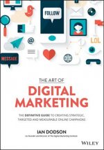 Art of Digital Marketing -The Definitive Guide  to Creating Strategic, Targeted, and Measurable  Online Campaigns