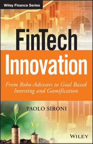 FinTech Innovation - From Robo-Advisors to Goal Based Investing and Gamification