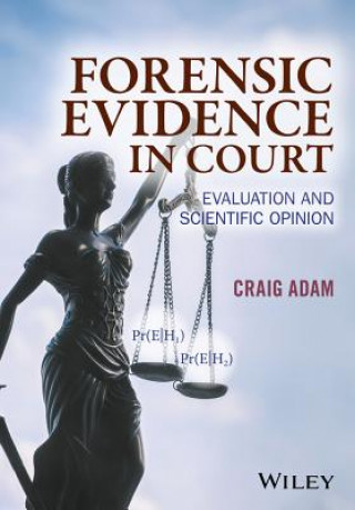 Forensic Evidence in Court - Evaluation and Scientific Opinion