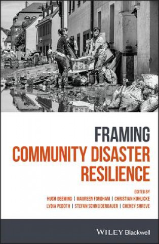 Framing Community Disaster Resilience - Resources, Capacities, Learning and Action