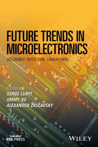 Future Trends in Microelectronics - Journey into the Unknown
