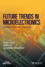 Future Trends in Microelectronics - Journey into the Unknown