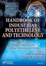 Handbook of Industrial Polyethylene and Technology : Definitive Guide to Manufacturing, Properties, Processing, Applications and Markets Set
