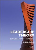Leadership Theory - Cultivating Critical Perspectives