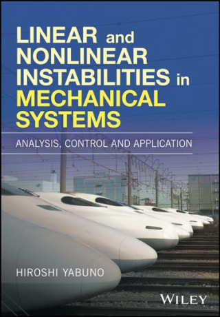 Linear and Nonlinear Instabilities in Mechanical Systems - Analysis, Control and Application