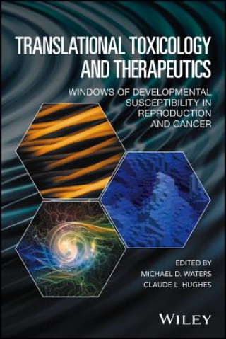 Translational Toxicology and Therapeutics - Windows of Developmental Susceptibility in Reproduction and Cancer