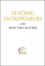 Leading Entrepreneurs And How They Succeed