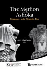 Merlion And The Ashoka, The: Singapore-india Strategic Ties