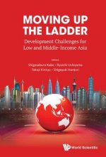 Moving Up The Ladder: Development Challenges For Low And Middle-income Asia