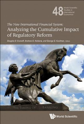 New International Financial System, The: Analyzing The Cumulative Impact Of Regulatory Reform