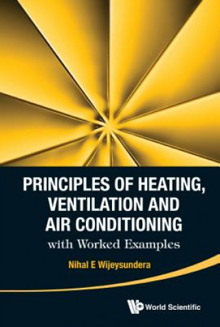 Principles Of Heating, Ventilation And Air Conditioning With Worked Examples (Nihal E Wijeysundera)(Kemény kötésű)
