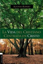 Vida del Cristiano Centrada En Cristo