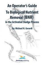 Operator's Guide to Biological Nutrient Removal (BNR) in the Activated Sludge Process