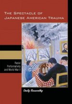 Spectacle of Japanese American Trauma