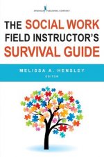 Social Work Field Instructor's Survival Guide