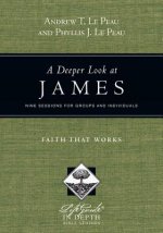 Deeper Look at James - Faith That Works