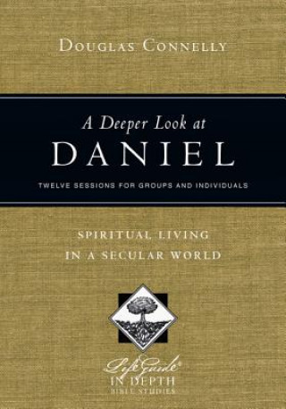 Deeper Look at Daniel - Spiritual Living in a Secular World