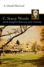 C. Stacey Woods and the Evangelical Rediscovery of the University