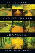 Christ-Shaped Character - Choosing Love, Faith and Hope