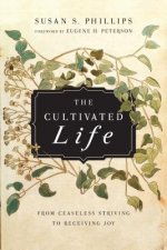 Cultivated Life - From Ceaseless Striving to Receiving Joy