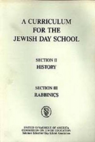 Curriculum for the Jewish Day School History Section 2 and Rabbinics Section 3
