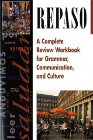 Repaso: A Complete Review Workbook for Grammar, Communication, and Culture, Student Workbook