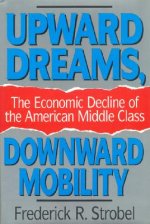 Upward Dreams, Downward Mobility