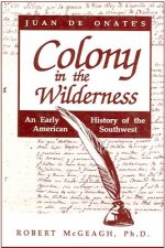 Juan de Onate's Colony in the Wilderness
