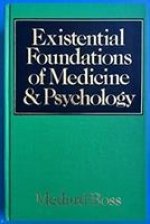 Existential Foundations of Medicine and Psychology