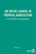 Initial Course in Tropical Agriculture for the Staff of Co-operatives