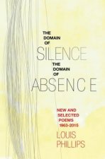 Domain of Silence/Domain of Absence: New & Selected Poems 1963-2015