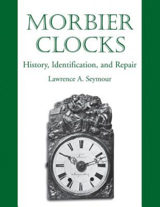 Morbier Clocks (Lawrence A Seymour)(Miękka)