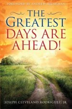 Greatest Days Are Ahead!