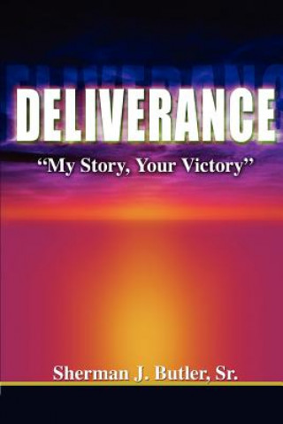 Deliverance, My Story, Your Victory