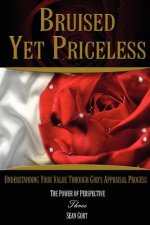 Bruised Yet Priceless - Understanding Your Value Through God's Appraisal Process