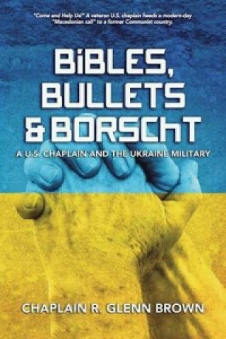 Bibles, Bullets and Borscht - A U.S. Chaplain and the Ukraine Military