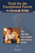 Tools for the Exceptional Parent of a Chronically-Ill Child