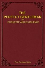 Perfect Gentleman or Etiquette and Eloquence (Paperback)