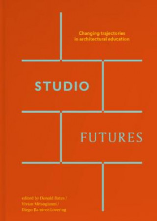Studio Futures - Changing Trajectories In Architectural Education