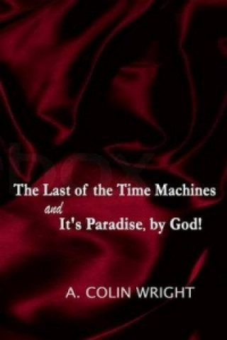 Last of the Time Machines and It's Paradise, by God!