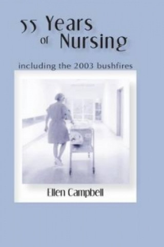 55 Years of Nursing Including the 2003 Bushfires