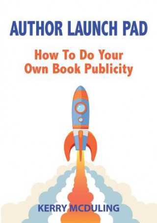 Author Launch Pad - How to Generate Free Publicity for Your Book